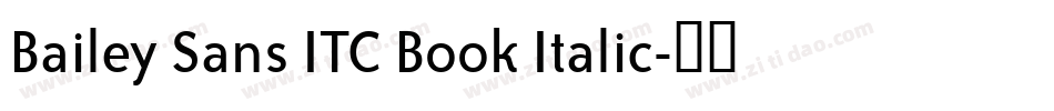 Bailey Sans ITC Book Italic字体转换